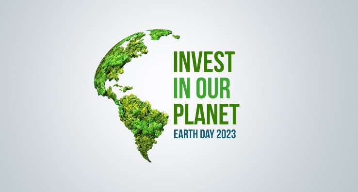 Earth Day 2023 Invest in our Planet